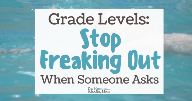 Grade Levels: Stop Freaking Out When Someone Asks