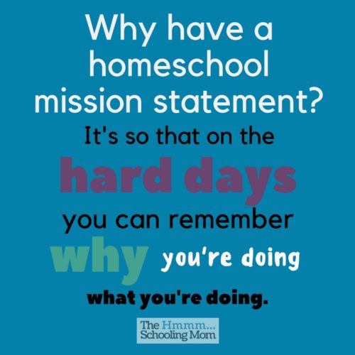 Creating a homeschool mission statement is a great way to keep your family true to their vision of homeschooling. Because, Life.