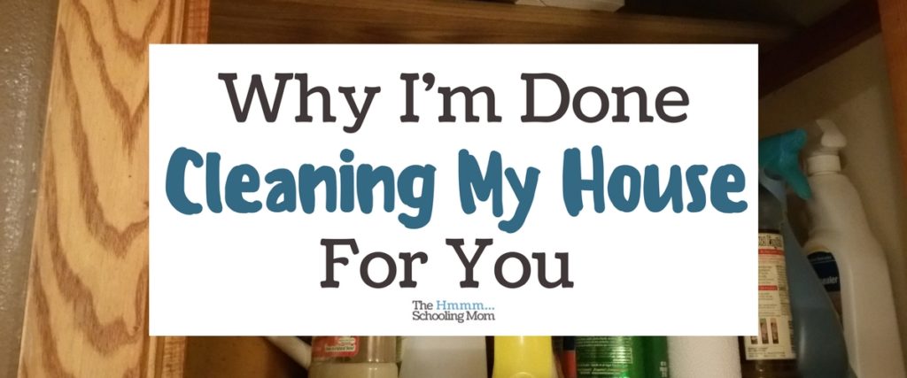Wherein I make an argument *against* going on a cleaning spree when you're expecting mom friends to visit. Find freedom in being "done cleaning".