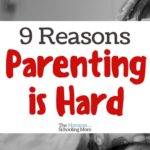 Parenting is Hard: 9 Reasons Why
