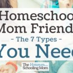 Homeschool Mom Friends: The 7 Types You Need