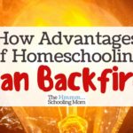 How Advantages of Homeschooling Can Backfire
