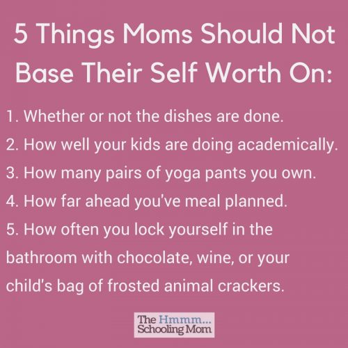 Feel like you're surrounded by stuff that proves you're losing the battle of Awesome Mom? Let's look at 5 things moms should NOT base their self worth on.