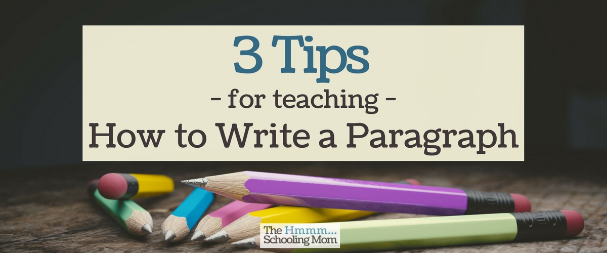 3 Tips for Teaching How To Write a Paragraph