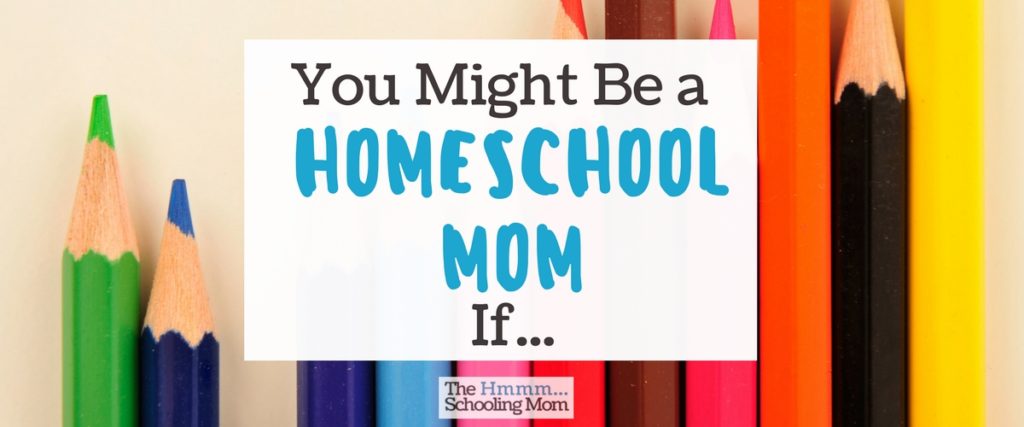 How do you know you're a homeschooling mom? If you smile, laugh, or nod your head to the things in this list. Can I get an amen?