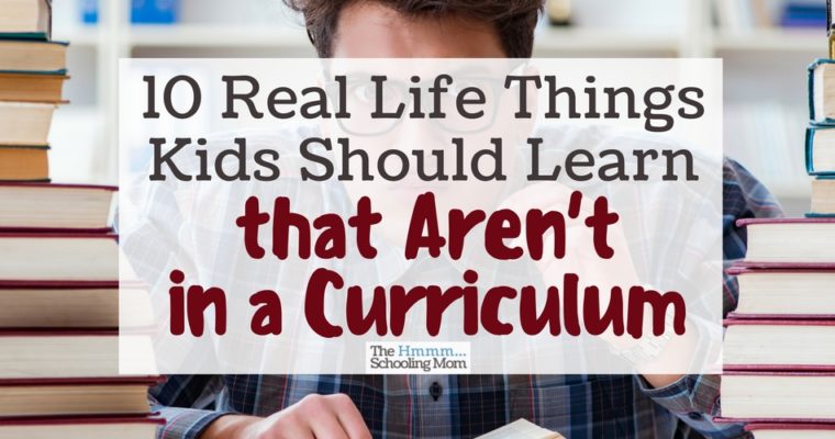 10 Real Life Things Kids Should Learn That Aren’t In A Curriculum