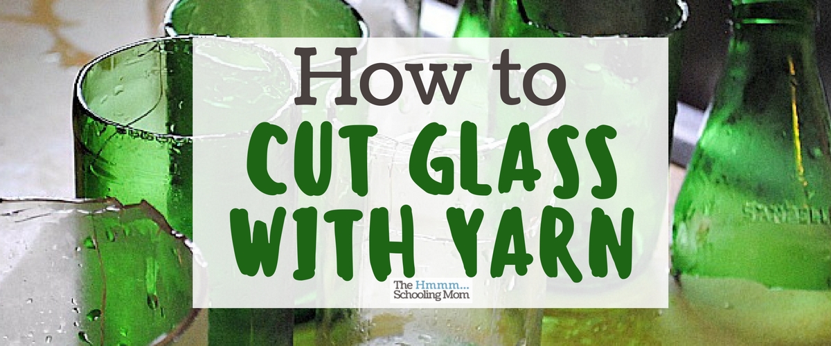 How To Cut Glass With Yarn
