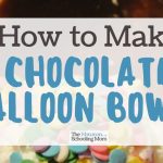 How to Make Chocolate Balloon Bowls