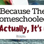 It’s Because They’re Homeschooled: No, Actually It’s Not