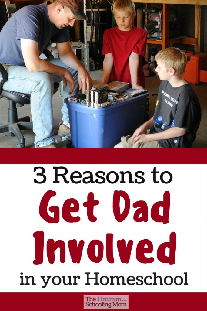 Three Reasons to Get Dad Involved in Your Homeschool The