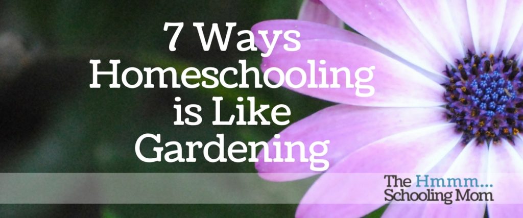 Has it ever occurred to you that many of the lessons we learn while growing plants can easily be applied to our journey as homeschooling parents?