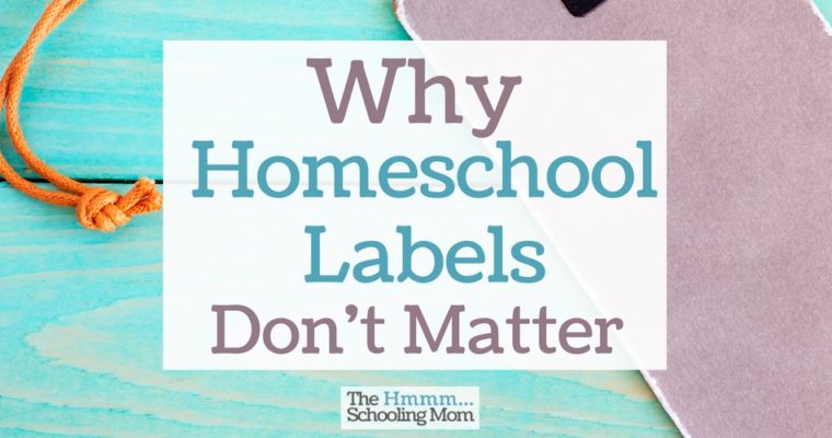 Why Homeschool Labels Don’t Matter
