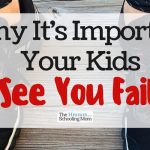 Why it’s Important Your Kids See You Fail