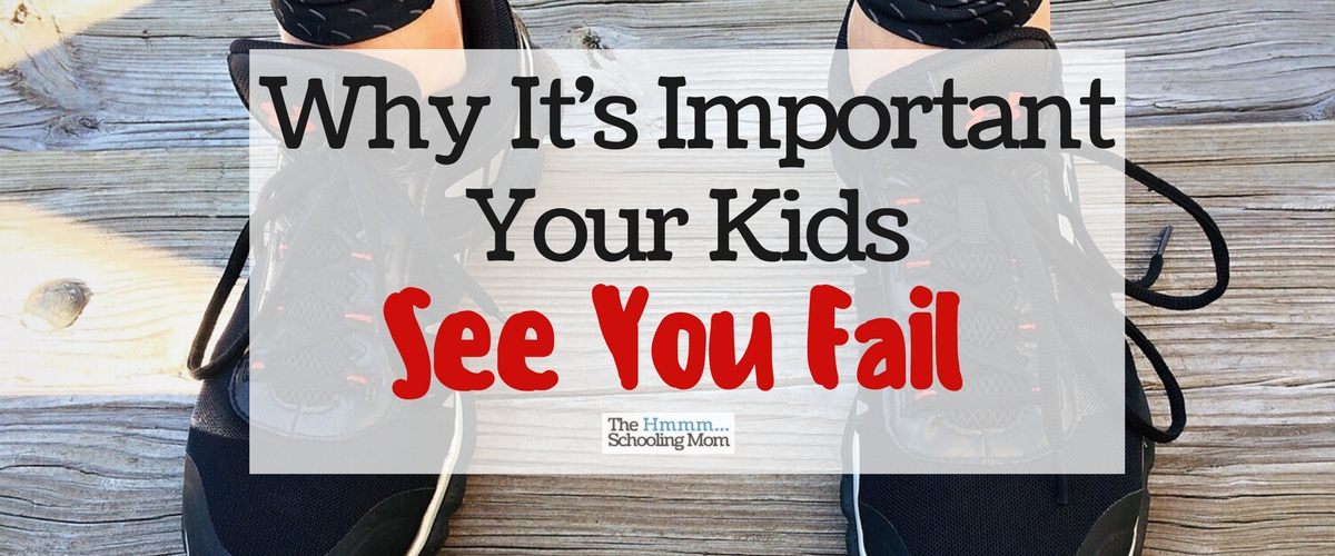 Why it’s Important Your Kids See You Fail