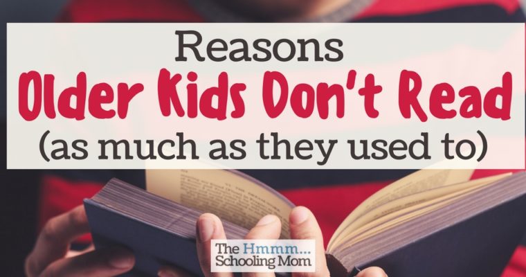 Reasons Older Kids Don’t Read (as much as they used to)