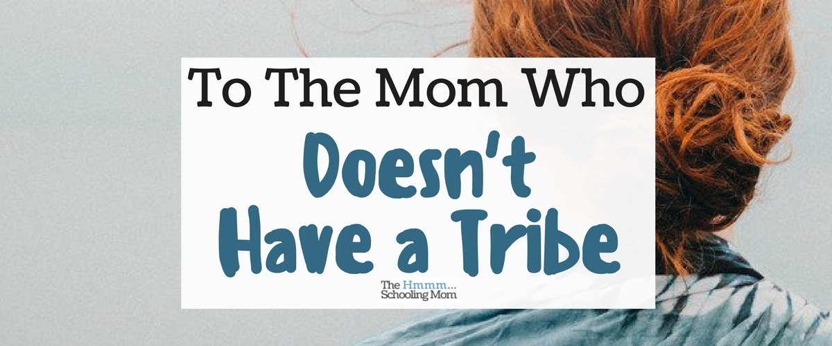 To the Mom Who Doesn’t Have a Tribe