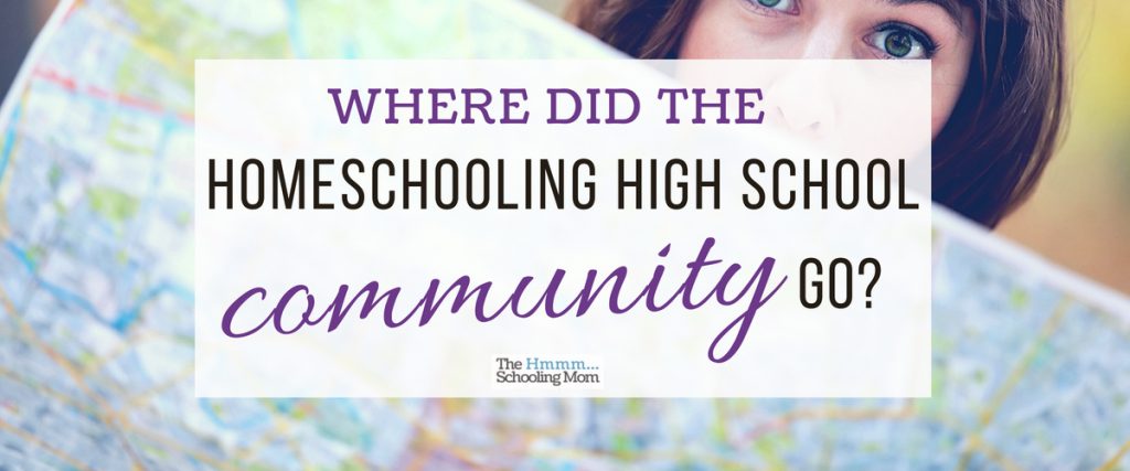 Find yourself wondering where the homeschooling high school community disappeared to? Here's an explanation about why there are less homeschool blogs and groups as your homeschoolers get older...