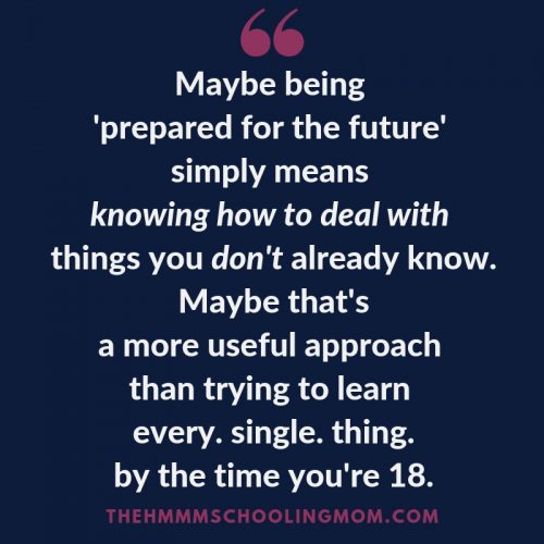 As kids near the end of the homeschooling journey, there is a lot of talk about ensuring they're prepared for the future. Let's discuss what that means, and why I think as homeschoolers, we've got a good grasp on the most important skill they'll actually need.